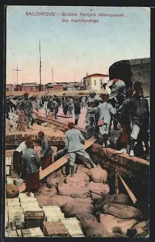 AK Salonique, Soldats frnacais debarquents das marchandises