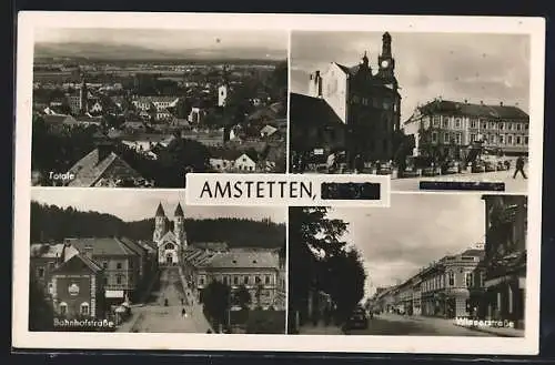 AK Amstetten, Bahnhofstrasse, Wienerstrasse, Platz und Gesamtansicht