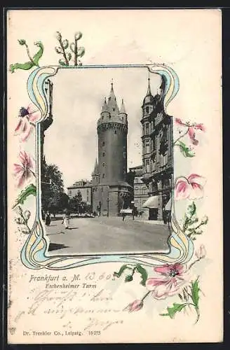 AK Frankfurt a. M., Der Eschenheimer Turm, im Jugendstil-Passepartout mit Blumen
