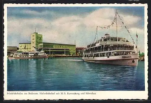 AK Friedrichshafen am Bodensee, Hafenbahnhof mit Dampfern M. S. Ravensburg und Schwaben