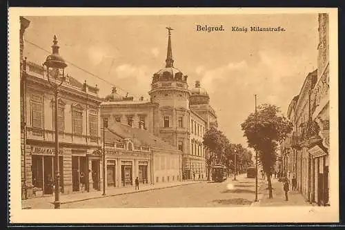 AK Belgrad, König Milanstrasse mit Geschäften und Strassenbahn