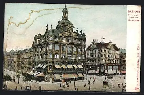 AK Dresden, Pirnaischer Platz mit Kaiserpalast