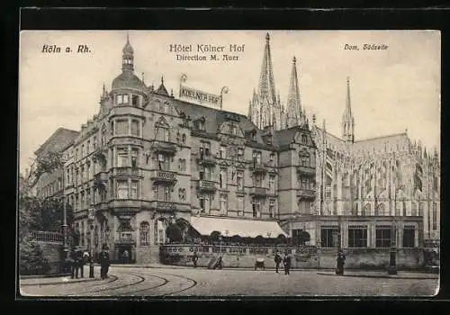 AK Köln a. Rh., Hotel Kölner Hof, Direction M. Auer mit Dom-Südseite