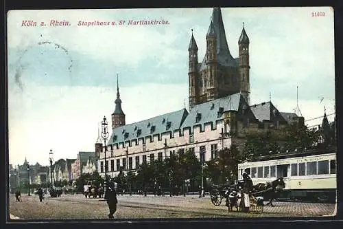 AK Köln a. Rhein, Stapelhaus und St. Martinskirche, mit Strassenbahn