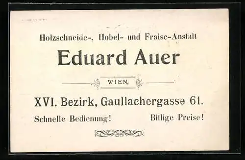 Vertreterkarte Wien, Eduard Auer, Gaullachergasse 61, Holzschneide-, Hobel und Fraise-Anstalt