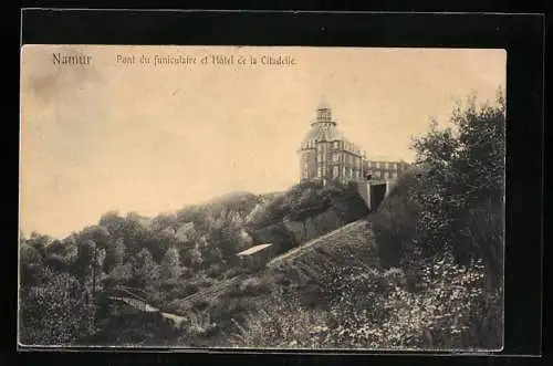 AK Namur, Pont du funiculaire et Hôtel de la Citadelle, Bergbahn
