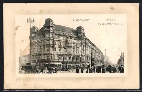 AK Berlin-Tiergarten, Hotel Fürstenhof am Potsdamer Platz mit Strassenbahn