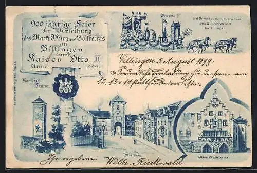 AK Villingen / Baden, 900 Jahrfeier 1899, Verleihung der Stadtrechte, Romeius-Turm, Rietthor, Rathaus, Stadtsiegel
