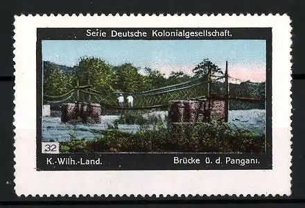 Reklamemarke K. Wilh.-Land, Brücke ü. d. Pangani, Serie: Deutsche Kolonialgesellschaft, Bild 32