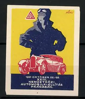 Künstler-Reklamemarke Höns, Pragaban, XXIII. Nemzetközi Automobilkiallitas 1931, Fahrer mit Auto