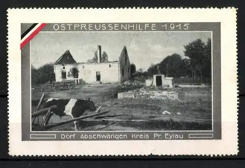 Reklamemarke Abschwangen, zerstörtes Bauernhaus, Ostpreussenhilfe 1915, Pr. Eylau