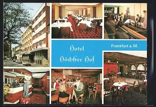 AK Frankfurt a. M., Das Hotel Höchster Hof, mit Speisesaal, Rezeption, Bar und Kegelbahn, Mainberg 3-9