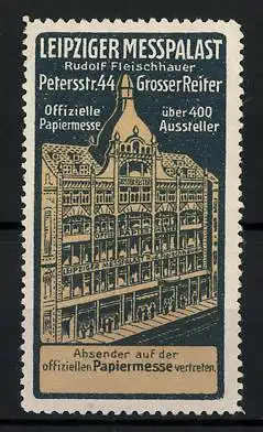 Reklamemarke Leipzig, Offizielle Papiermesse, Leipziger Messpalast Rudolf Fleischhauer, Petersstr. 44