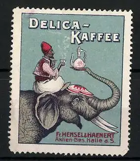 Reklamemarke Delica-Kaffee, Fr, Hensel & Haenert AG, Halle / Saale, Inder reitet Elefanten