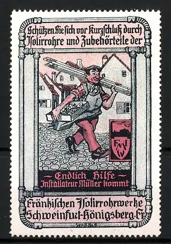 Reklamemarke Fränkische Isolirrohrwerke Schweinfurt-Königsberg, Installateur Müller kommt