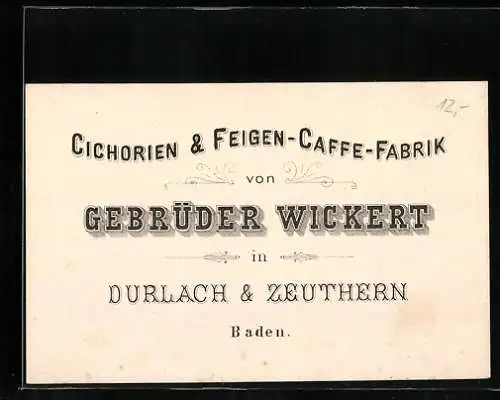 Vertreterkarte Durlach & Zeuthern, Gebrüder Wickert, Cichoroen & Feigen-Caffe-Fabrik
