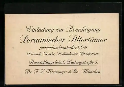Vertreterkarte München, Einladung zur Besichtigung Peruanischer Altertümer, Dr. F. X. Weizinger & Co.