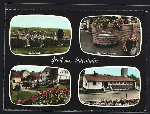 AK Udenhain / Vogelsberg, Dorfgemeinschaftshaus, Dorfbrunnen, Ortsansichten