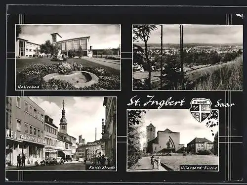 AK St. Ingbert /Saar, Hallenbad, Kaiserstrasse, Hildegard-Kirche