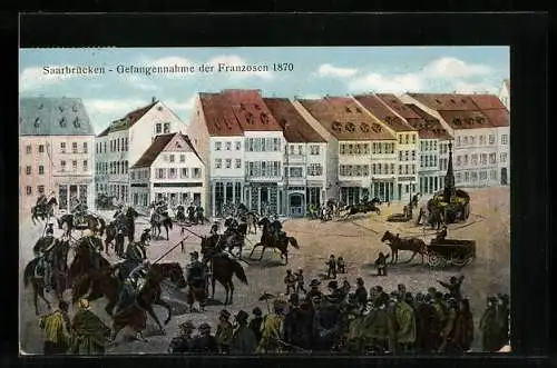 AK Saarbrücken, Gefangennahme der Franzosen 1870, Reichseinigungskriege