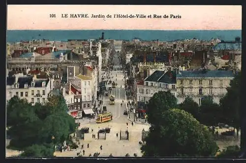 AK Le Havre, Jardin de l`Hotel-de-Ville et Rue de Paris, Strassenbahn