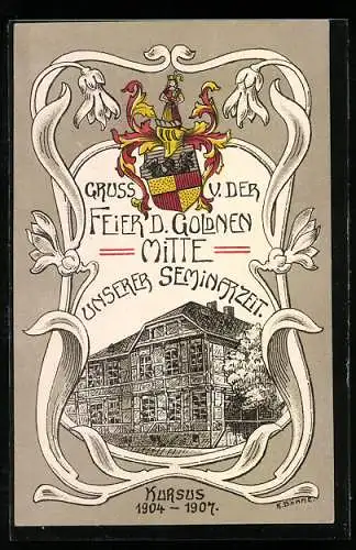 Künstler-AK Studentenwappen Kursus 1904-1907, Feier d. Goldenen Mitte der Seminarzeit