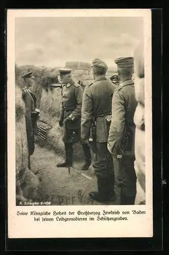 AK Seine Köignliche Hoheit der Grossherzog Friedrich von Baden bei seinen Leibgrenadieren im Schützengraben