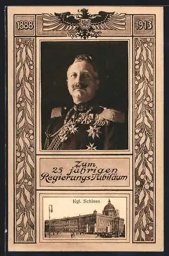 AK Kaiser Wilhelm II., zum 25 jährigen Regierungs-Jubiläum 1913, Kgl. Schloss, Ganzsache