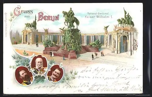 Lithographie Berlin, National-Denkmal Kaiser Wilhelm I., Friedrich Wilhelm III. von Preussen, Kaiser Wilhelm II.