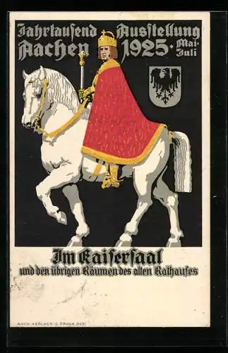 Künstler-AK Aachen, Historische Jahrtausend-Ausstellung, 3. Mai - 31. Juli 1925, Im Kaisersaal, Ganzsache 5 Pfennig
