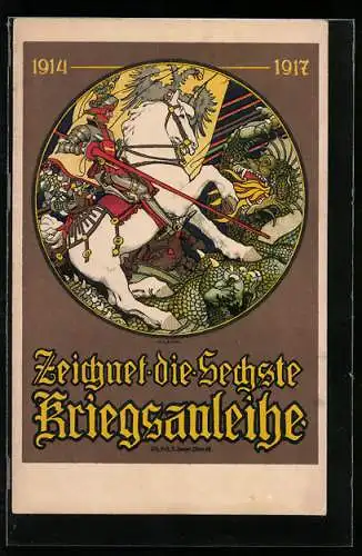 Künstler-AK sign. Berger: 6. Kriegsanleihe 1914-1917, Ritter mit Lanze und Helm zu Pferd kämpft erlegt Drachen