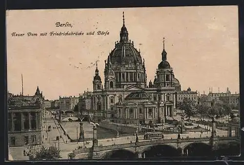 AK Berlin, Neuer Dom mit Friedrichsbrücke und Börse, Burgstrasse