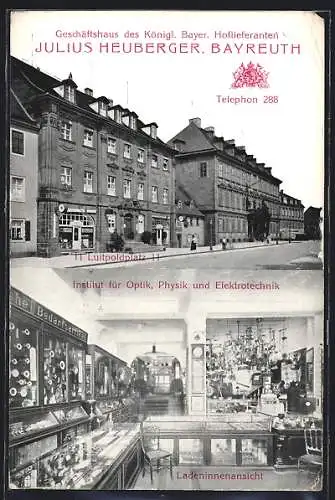 AK Bayreuth, Geschäftshaus J. Heuberger, Institut für Optik u. Physik, Luitpoldplatz 11, Aussen- u. Innenansicht