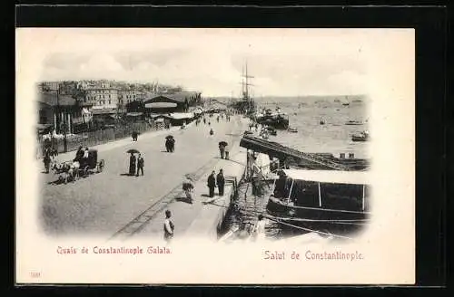 AK Constantinople, Quais de Constantinople Galata