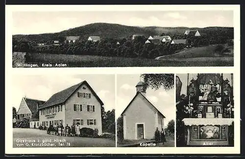 AK Wilflingen /Kreis Aalen, Gasthaus zum goldenen Hirsch G. Klotzbücher, Kapelle und Altar, Ortspanorama