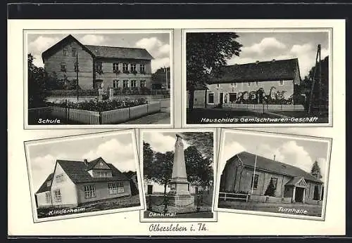 AK Olbersleben, Hauschild`s Gemischtwaren-Geschäft, Schule, Kinderheim, Denkmal, Turnhalle