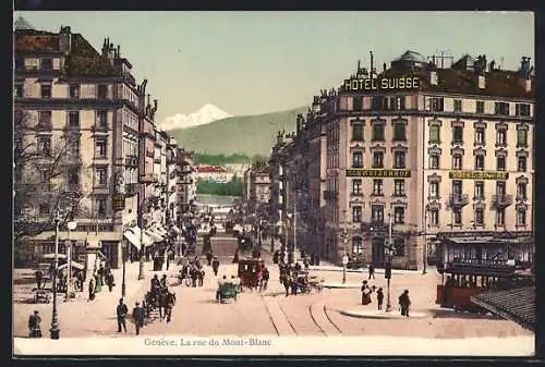 AK Geneve, La rue du Mont-Blanc, Hotel Suisse, Strassenbahn