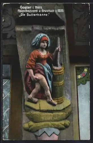 AK Goslar, Holzschnitzerei a. Brusttuch, Die Butterhanne