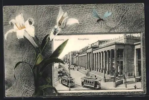 AK Stuttgart, Königsbau mit Strassenbahn, Lilien mit Libelle, Passepartout