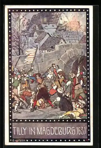 Künstler-AK Ernst Kutzer: Tilly in Magdeburg 1631, die Plünderung der Stadt