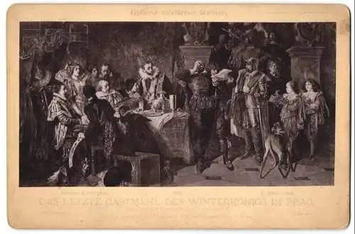 Fotografie J. Albert, Prag, Gemälde: das letzte Gastmahl des Winterkönigs in Prag, nach Agathon Klemt