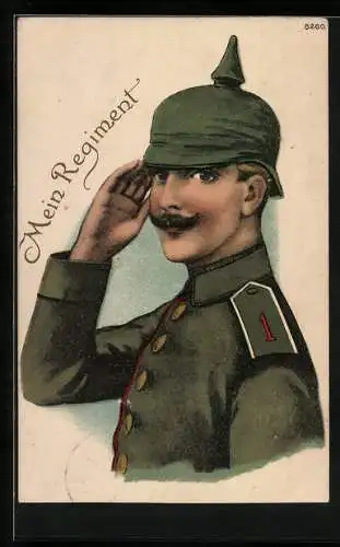 Künstler-AK Mein Regiment, Soldat in Uniform mit Pickelhaube, Inf.-Reg. 1