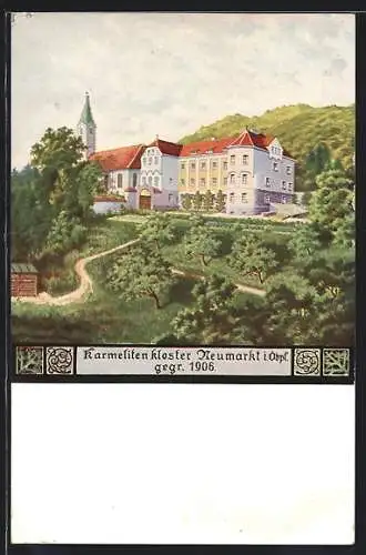 Künstler-AK Neumarkt i. Obpf., Karmelitenkloster gegr. 1906