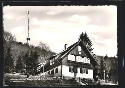 AK Aalen /Württ., Naturfreundehaus Braunenberg mit Fernsehturm