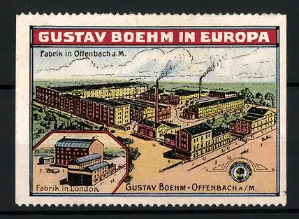 Reklamemarke Gustav Boehm, Offenbach a. M., Fabrik in London, Fabrik in Offenbach
