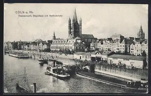 AK Köln a. Rhein, Frankenwerft, Stapelhaus und Martinskirche