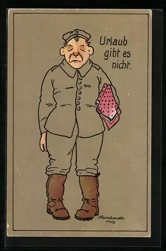 Künstler-AK Soldat mit rosanem Taschentuch, Urlaub gibt es nicht, Soldatenhumor
