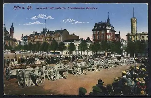 AK Köln / Rhein, Neumarkt mit eroberten französischen Kanonen