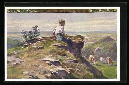Künstler-AK P. Hey, Volksliederkarte Nr.: 56, Ich bin vom Berg der Hirtenknab, Hirte guckt zu seinem Vieh