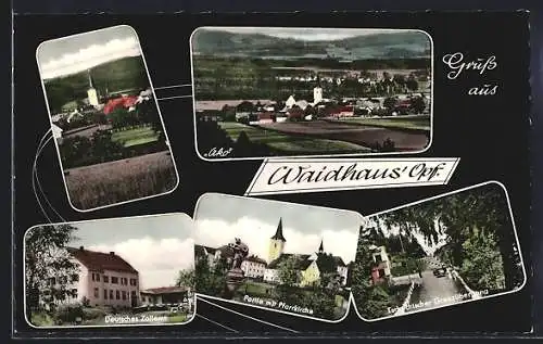AK Waidhaus /Opf., Grenzübergang, Pfarrkirche, Ortsansicht